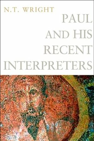 Paul and His Recent Interpreters by N.T. Wright