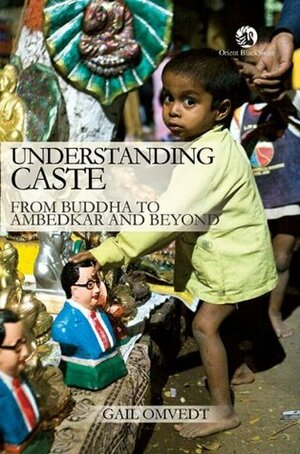 Understanding Caste: From Buddha To Ambedkar And Beyond by Gail Omvedt