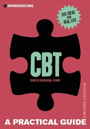 Introducing CBT (Cognitive Behavioural Therapy): A Practical Guide by Elaine Iljon Foreman, Clair Pollard