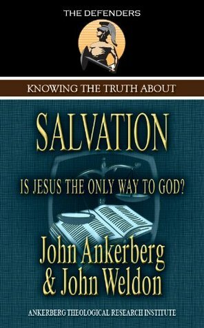 Knowing the Truth About Salvation by John Ankerberg