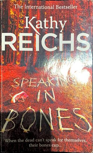 Speaking in Bones by Kathy Reichs