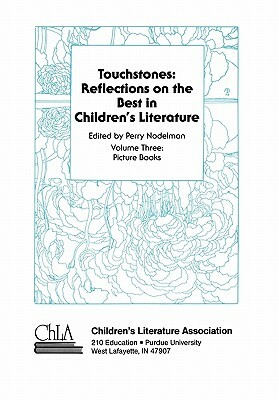 Touchstones: Picture Books: Reflections on the Best in Children's Literature, Volume 3 by Perry Nodelman