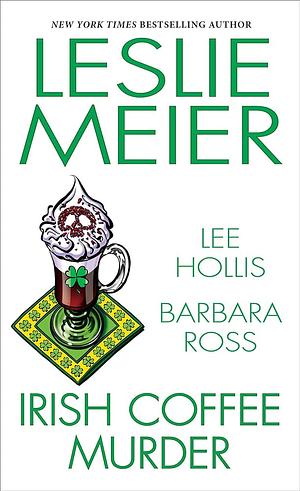 Irish Coffee Murder by Barbara Ross, Lee Hollis, Leslie Meier, Leslie Meier