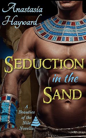 Seduction in the Sand by Anastasia Hayward