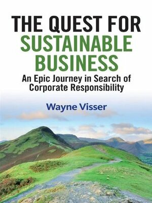 The Quest for Sustainable Business by Wayne Visser