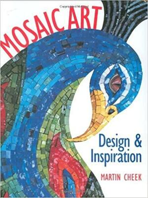 Mosaic Art: Design & Inspiration by Martin Cheek