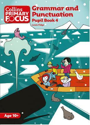 Grammar and Punctuation: Pupil Book 4 by Louis Fidge