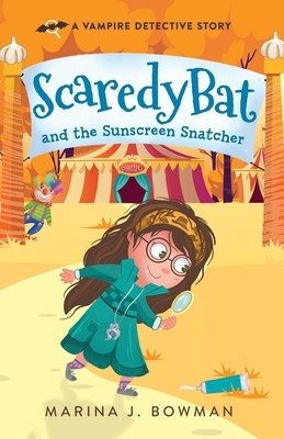 Scaredy Bat and the Sunscreen Snatcher: Full Color by Marina J. Bowman