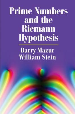Prime Numbers and the Riemann Hypothesis by William Stein, Barry Mazur