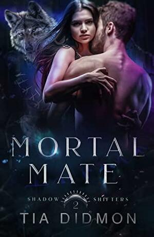 Mortal Mate (Shadow Shifters, #2). by Tia Didmon