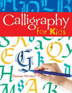 Calligraphy for Kids by Eleanor Winters