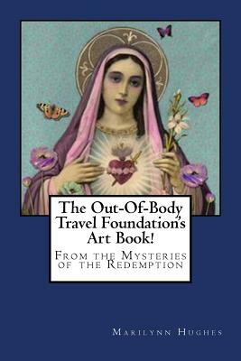 The Out-Of-Body Travel Foundation's Art Book! by Marilynn Hughes