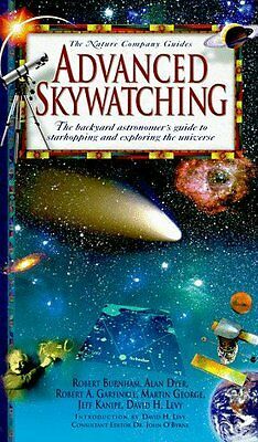 Advanced Skywatching: The Backyard Astronomer's Guide to Starhopping and Exploring the Universe by Martin George, David H. Levy, John O'Byrne, Jeff Kanipe, Robert A. Garfinkle, Robert Burnham, Alan Dyer