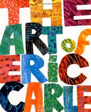 Art of Eric Carle, The by Eric Carle