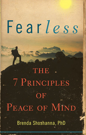 Fearless: The 7 Principles of Peace of Mind by Brenda Shoshanna