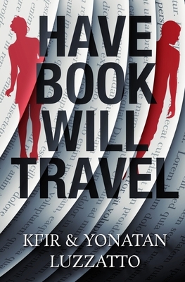 Have Book - Will Travel by Kfir Luzzatto, Yonatan Luzzatto