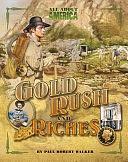 All About America: Gold Rush and Riches by Paul Robert Walker