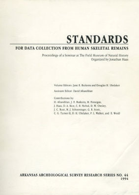 Standards for Data Collection from Human Skeletal Remains: Proceedings of a Seminar at the Field Museum of Natural History by Phillip L. Walker, C.G. Turner II, E. Weidl, Jane A. Buikstra, D.W. Owsley, David Aftandilian, D.A. Kice, J. Haas, G.R. Scott, M.J. Schoeninger, C.R. Nichol, M. Finnegan, Douglas H. Ubelaker, J.C. Rose