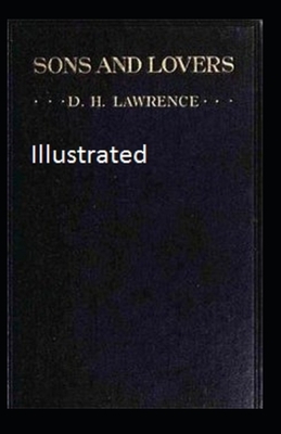 Sons and Lovers Illustrated by D.H. Lawrence