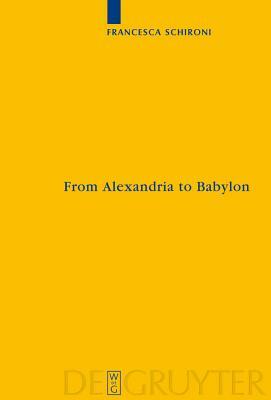 From Alexandria to Babylon by Francesca Schironi