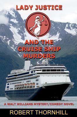 Lady Justice and the Cruise Ship Murders by Robert Thornhill