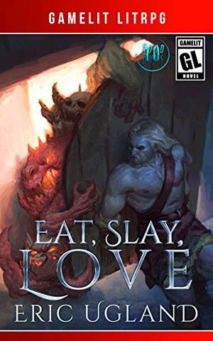 Eat, Slay, Love by Eric Ugland