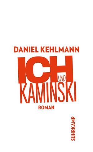 Ich und Kaminski by Daniel Kehlmann