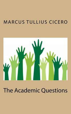 The Academic Questions by Marcus Tullius Cicero