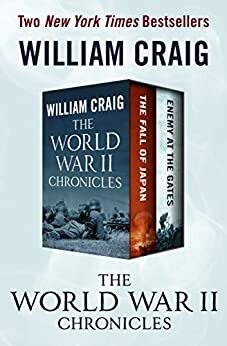 The World War II Chronicles: The Fall of Japan and Enemy at the Gates by William Craig