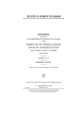 The state of affairs in the Balkans by Committee on Foreign Affairs (house), United States House of Representatives, United Stat Congress