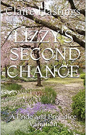 Lizzy's Second Chance: A Pride and Prejudice Variation by Claire Hastings