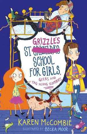 St Grizzle's School for Girls, Geeks and Tag-along Zombies by Karen McCombie