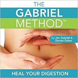 The Gabriel Method: Heal Your Digestion by Jon Gabriel