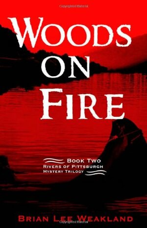 Woods On Fire by Brian Lee Weakland