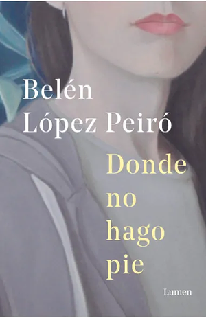 Donde no hago pie by Belén López Peiró