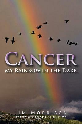 Cancer - My Rainbow in the Dark by Jim Morrison