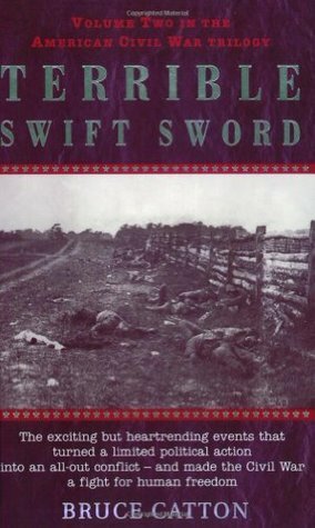 Terrible Swift Sword: The Centennial History of the Civil War Series, Volume 2 by Bruce Catton