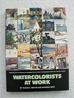 Watercolorists at Work by Susan E. Meyer
