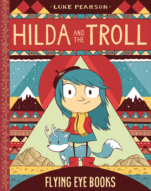 Hilda and the Troll by Luke Pearson
