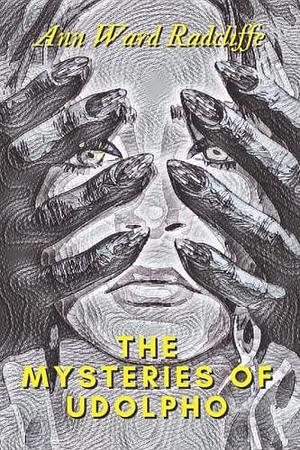 The Mysteries of Udolpho: An Ann Ward Radcliffe's Classic Novel - Mystery Gothic Fiction Books by Ann Radcliffe, Ann Radcliffe