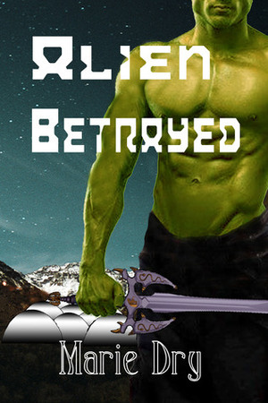 Alien Betrayed by Marie Dry