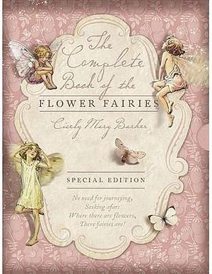 Complete Book of the Flower Fairies, The by Cicely Mary Barker, Cicely Mary Barker