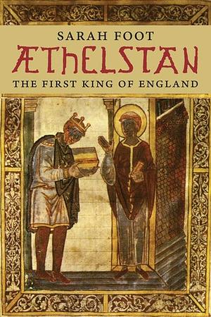 Æthelstan: The First King of England by Sarah Foot