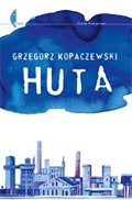 Huta by Grzegorz Kopaczewski