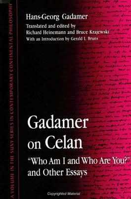 Gadamer on Celan: who Am I and Who Are You? and Other Essays by Hans-Georg Gadamer