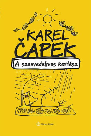 A Szenvedelmes Kertész  by Karel Čapek