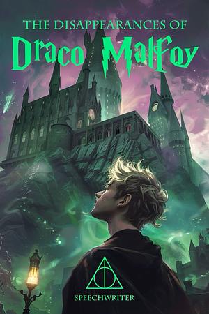 The Dissapearences of Draco Malfoy by Speechwriter