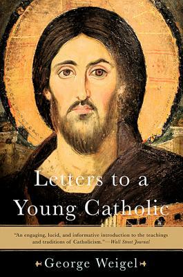 Letters to a Young Catholic by George Weigel