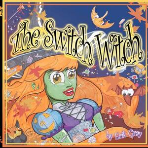 The Switch Witch by Erik Gray