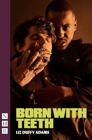 Born With Teeth by Liz Duffy Adams